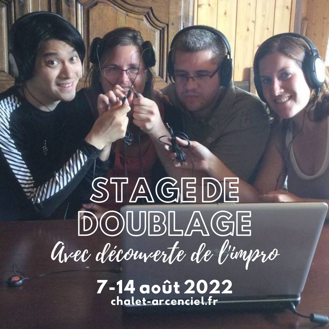 Chalet l'Arc en Ciel - Session doublage impro